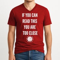 Funny If You Can Read This You Are Too Close V-Neck T-Shirt