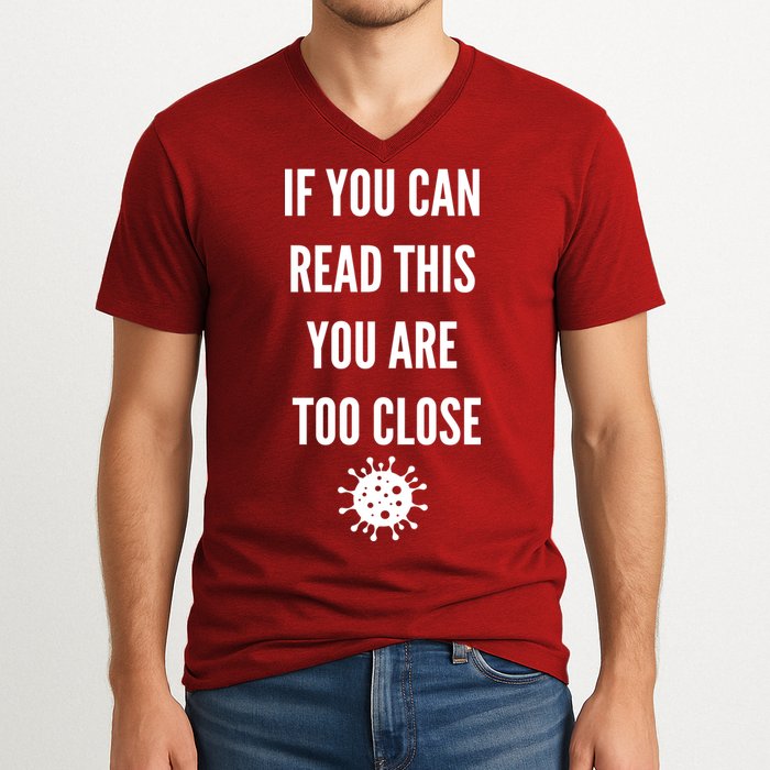 Funny If You Can Read This You Are Too Close V-Neck T-Shirt