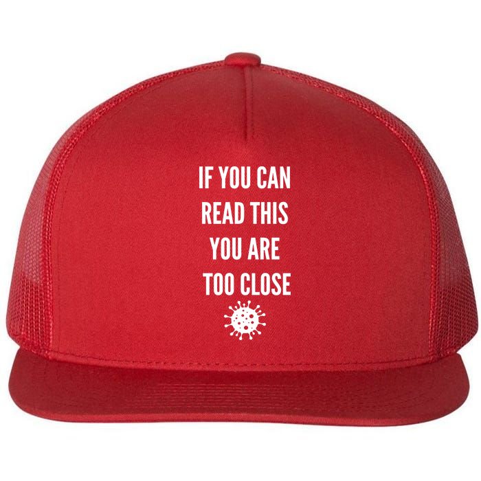 Funny If You Can Read This You Are Too Close Flat Bill Trucker Hat