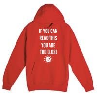 Funny If You Can Read This You Are Too Close Premium Pullover Hoodie