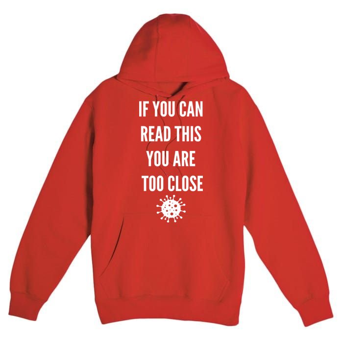 Funny If You Can Read This You Are Too Close Premium Pullover Hoodie