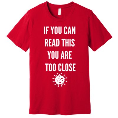 Funny If You Can Read This You Are Too Close Premium T-Shirt