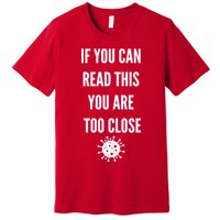 Funny If You Can Read This You Are Too Close Premium T-Shirt