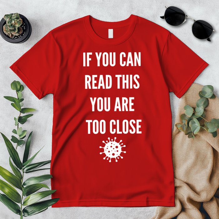 Funny If You Can Read This You Are Too Close Premium T-Shirt