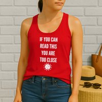 Funny If You Can Read This You Are Too Close Womens Tank Top