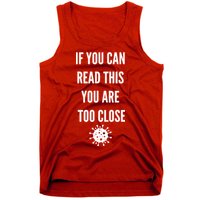 Funny If You Can Read This You Are Too Close Tank Top