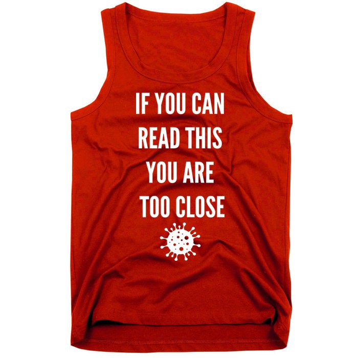 Funny If You Can Read This You Are Too Close Tank Top