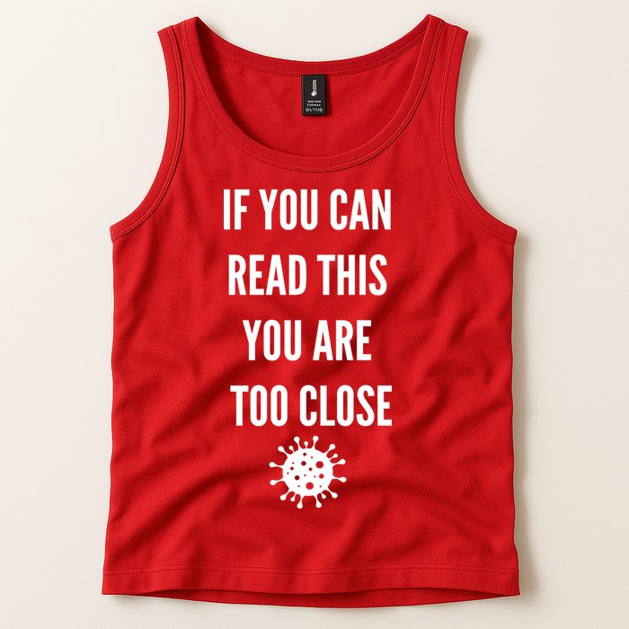 Funny If You Can Read This You Are Too Close Tank Top