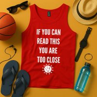 Funny If You Can Read This You Are Too Close Tank Top