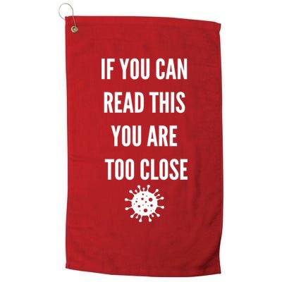 Funny If You Can Read This You Are Too Close Golf Towel