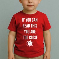 Funny If You Can Read This You Are Too Close Toddler T-Shirt
