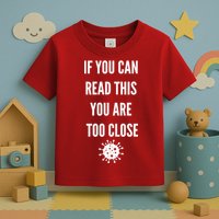 Funny If You Can Read This You Are Too Close Toddler T-Shirt