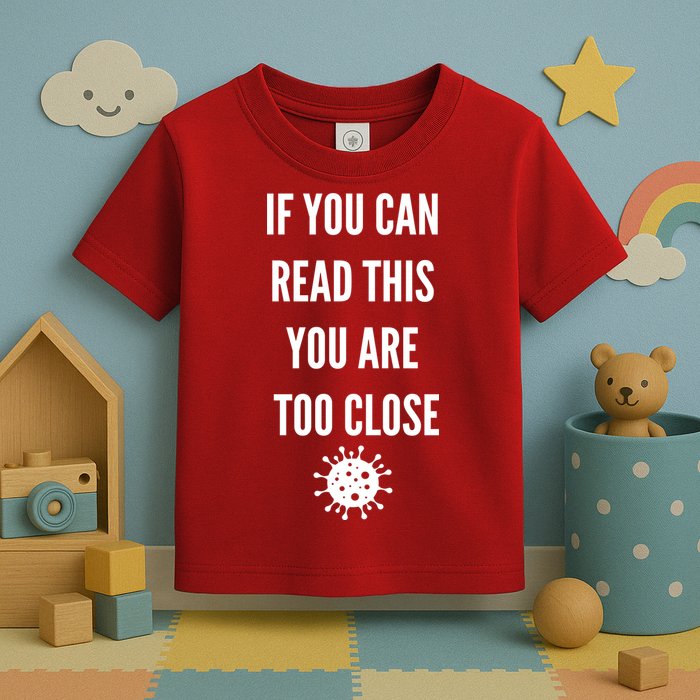 Funny If You Can Read This You Are Too Close Toddler T-Shirt