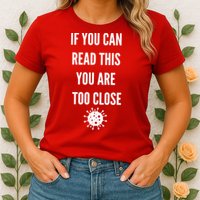 Funny If You Can Read This You Are Too Close Womens T-Shirt