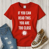 Funny If You Can Read This You Are Too Close Womens T-Shirt