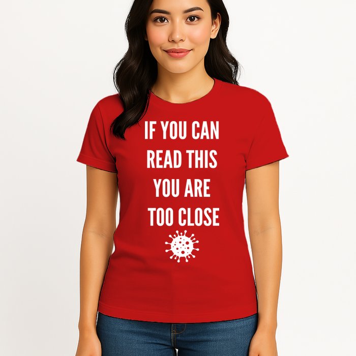 Funny If You Can Read This You Are Too Close Womens T-Shirt