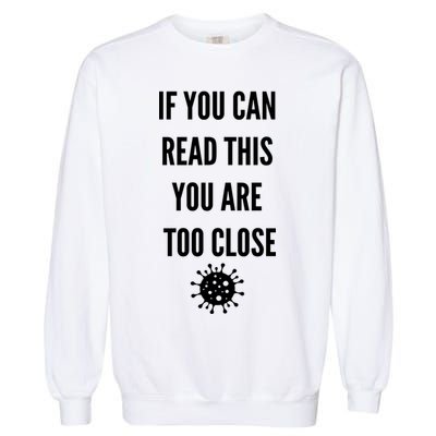 Funny If You Can Read This You Are Too Close Garment-Dyed Sweatshirt