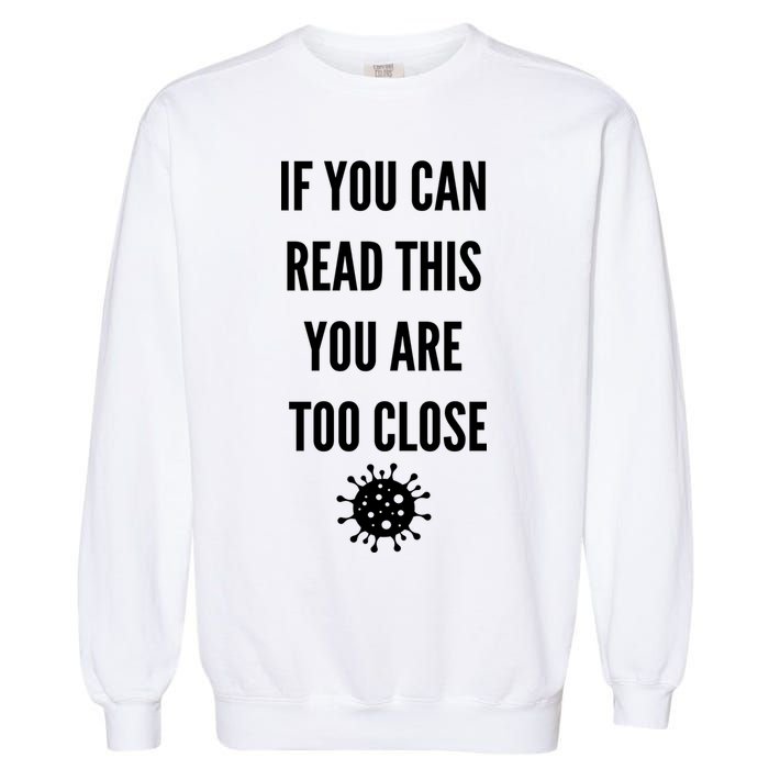 Funny If You Can Read This You Are Too Close Garment-Dyed Sweatshirt