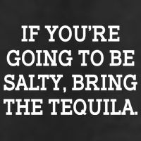 Funny If You're Going To Be Salty Bring The Tequila Cool Comfort Performance Bucket Hat