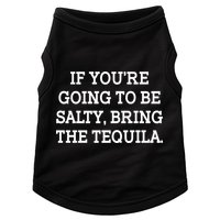 Funny If You're Going To Be Salty Bring The Tequila Doggie Tank