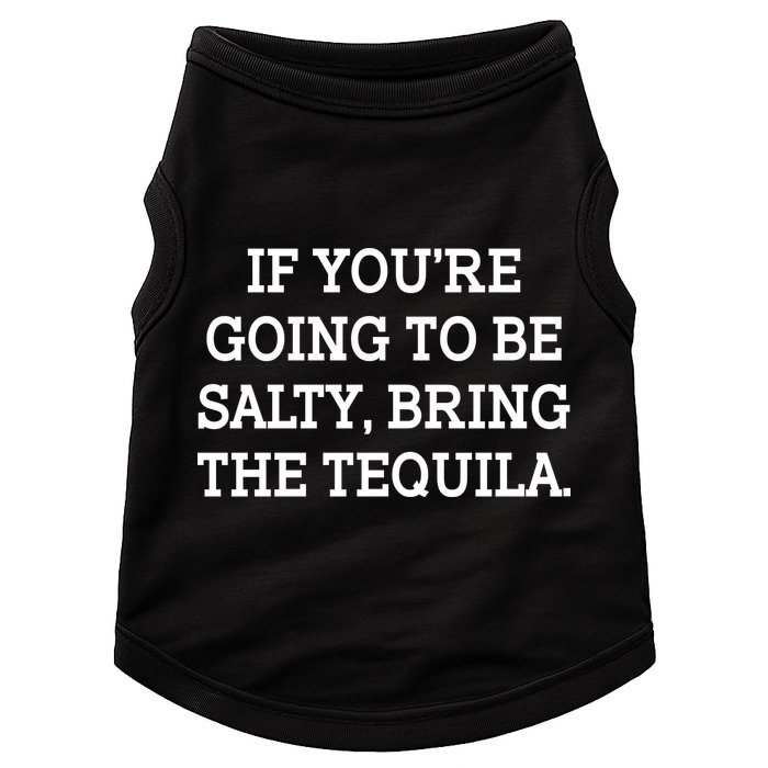 Funny If You're Going To Be Salty Bring The Tequila Doggie Tank