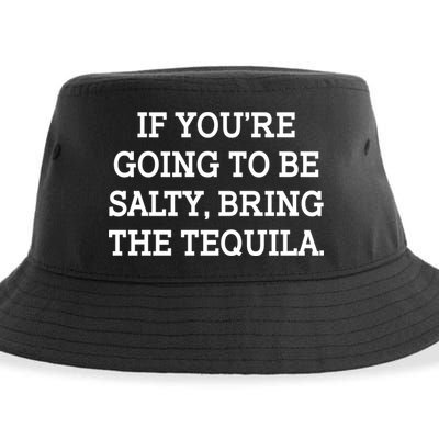 Funny If You're Going To Be Salty Bring The Tequila Sustainable Bucket Hat
