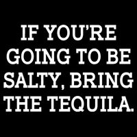 Funny If You're Going To Be Salty Bring The Tequila Drawstring Bag