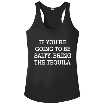 Funny If You're Going To Be Salty Bring The Tequila Ladies PosiCharge Competitor Racerback Tank