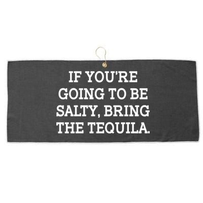 Funny If You're Going To Be Salty Bring The Tequila Large Microfiber Waffle Golf Towel