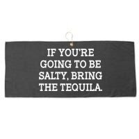 Funny If You're Going To Be Salty Bring The Tequila Large Microfiber Waffle Golf Towel