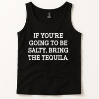 Funny If You're Going To Be Salty Bring The Tequila Tank Top