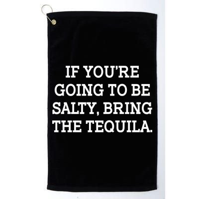 Funny If You're Going To Be Salty Bring The Tequila Golf Towel