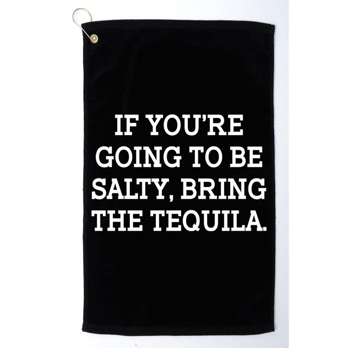 Funny If You're Going To Be Salty Bring The Tequila Golf Towel