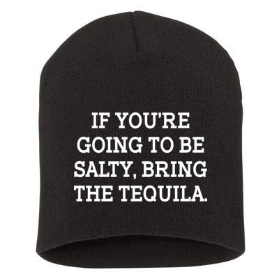 Funny If You're Going To Be Salty Bring The Tequila Short Acrylic Beanie