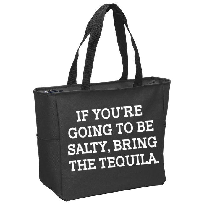 Funny If You're Going To Be Salty Bring The Tequila Zip Tote Bag