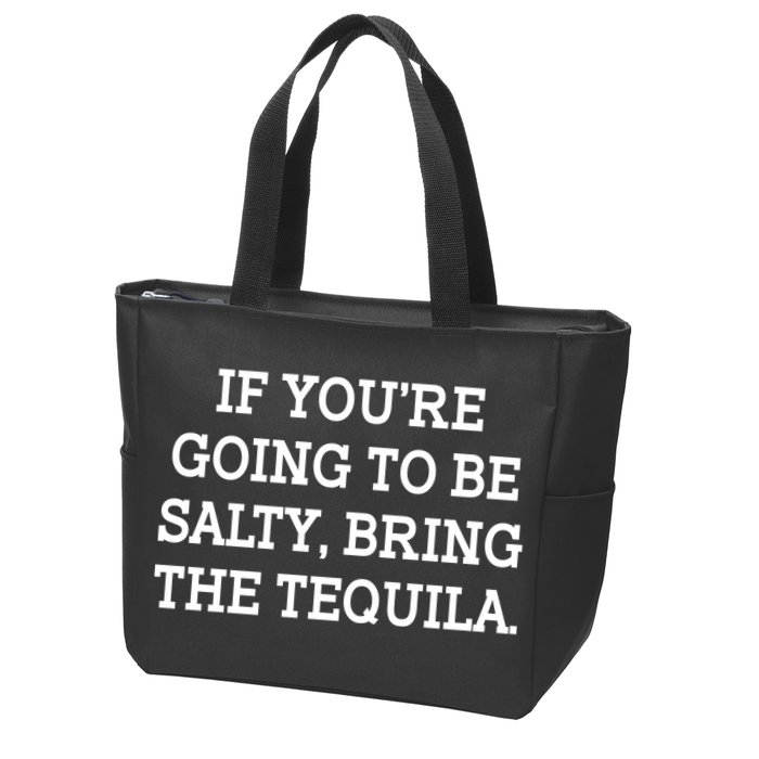 Funny If You're Going To Be Salty Bring The Tequila Zip Tote Bag