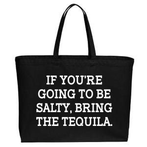 Funny If You're Going To Be Salty Bring The Tequila Cotton Canvas Jumbo Tote