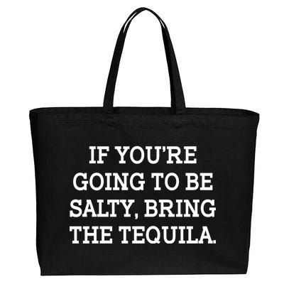 Funny If You're Going To Be Salty Bring The Tequila Cotton Canvas Jumbo Tote