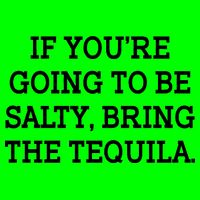Funny If You're Going To Be Salty Bring The Tequila Magnet