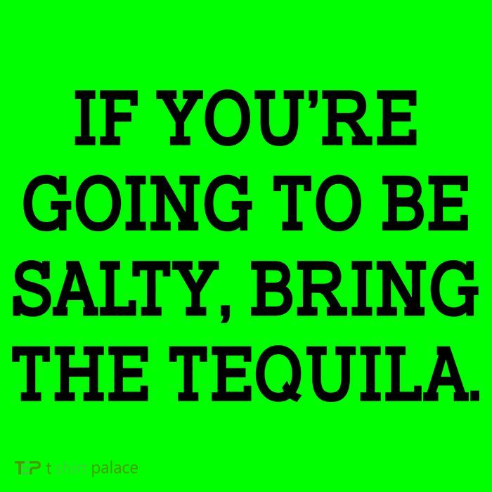 Funny If You're Going To Be Salty Bring The Tequila Magnet