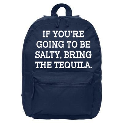 Funny If You're Going To Be Salty Bring The Tequila 16 in Basic Backpack