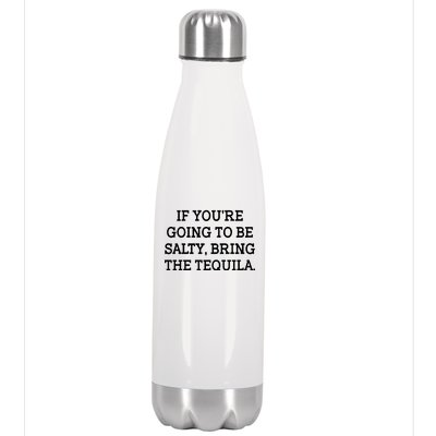 Funny If You're Going To Be Salty Bring The Tequila Stainless Steel Insulated Water Bottle