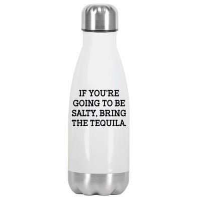 Funny If You're Going To Be Salty Bring The Tequila Stainless Steel Insulated Water Bottle