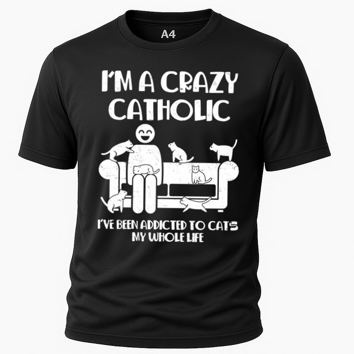 Funny I'm A Crazy Catholic Addicted To Cats Cooling Performance Crew T-Shirt