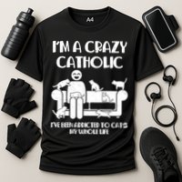 Funny I'm A Crazy Catholic Addicted To Cats Cooling Performance Crew T-Shirt
