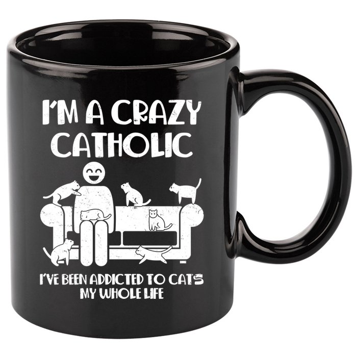 Funny I'm A Crazy Catholic Addicted To Cats 11oz C Handle Ceramic Mug