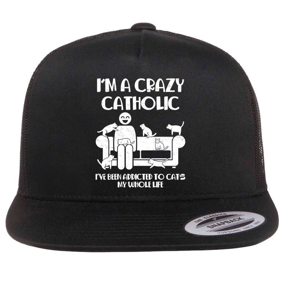 Funny I'm A Crazy Catholic Addicted To Cats Flat Bill Trucker Hat