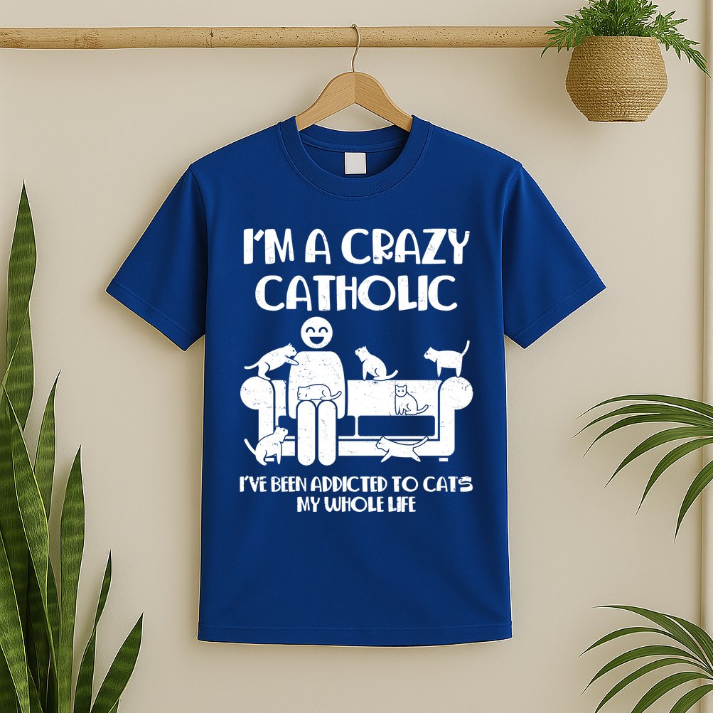 Funny I'm A Crazy Catholic Addicted To Cats T-Shirt