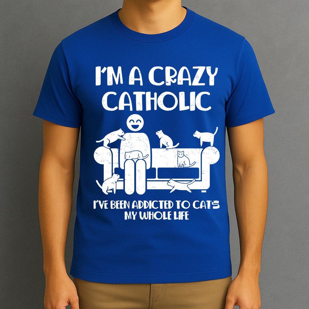 Funny I'm A Crazy Catholic Addicted To Cats T-Shirt
