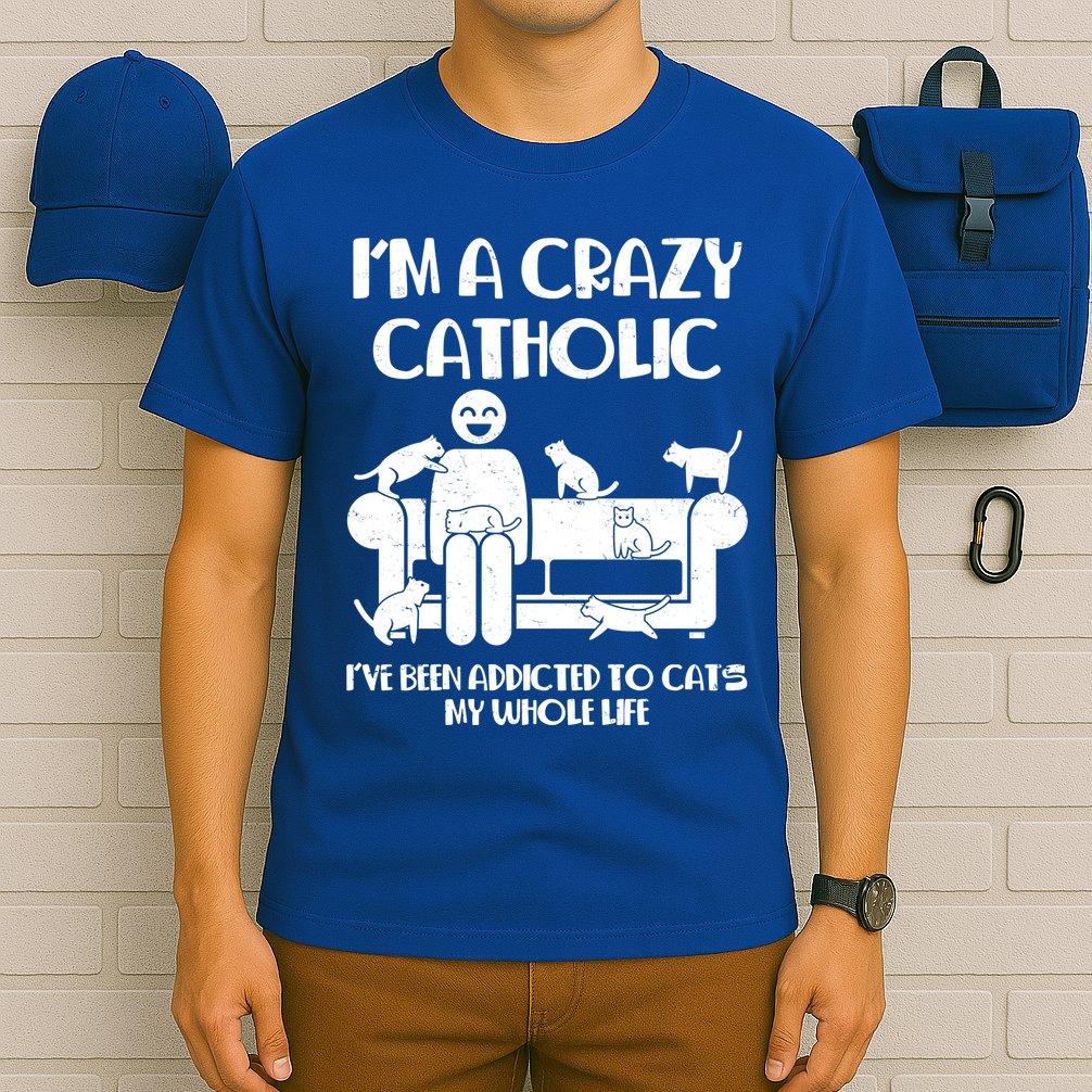 Funny I'm A Crazy Catholic Addicted To Cats T-Shirt